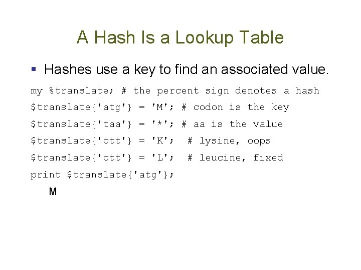 A Hash Is a Lookup Table § Hashes use a key to find an