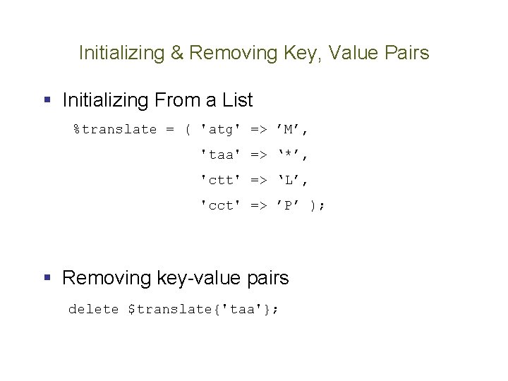Initializing & Removing Key, Value Pairs § Initializing From a List %translate = (