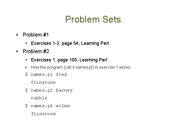 Problem Sets § Problem #1 § Exercises 1 -3, page 54, Learning Perl §