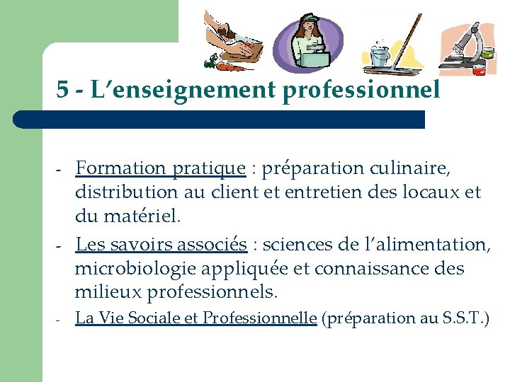 5 - L’enseignement professionnel - - - Formation pratique : préparation culinaire, distribution au