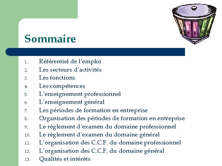 Sommaire 1. 2. 3. 4. 5. 6. 7. 8. 9. 10. 11. 12. 13.