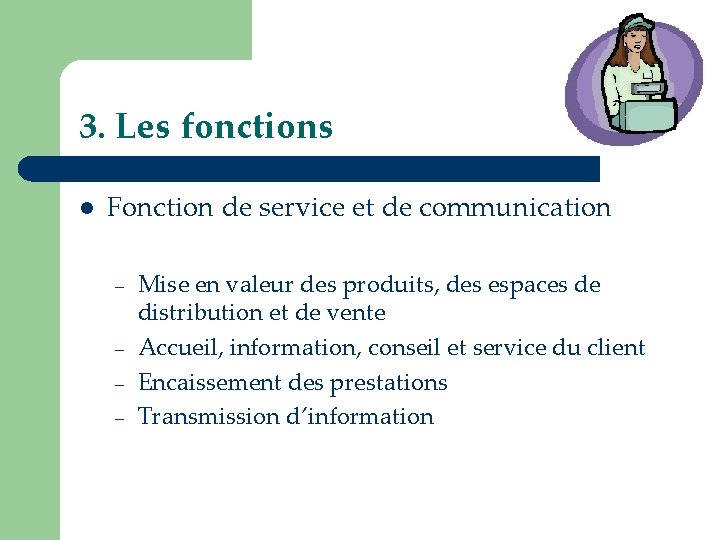 3. Les fonctions l Fonction de service et de communication – – Mise en