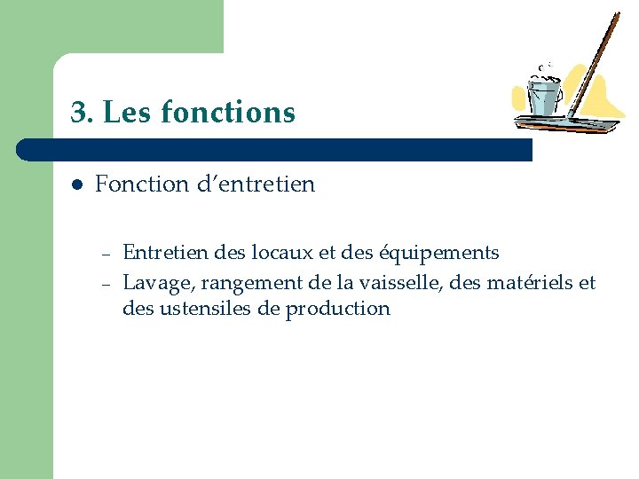 3. Les fonctions l Fonction d’entretien – – Entretien des locaux et des équipements