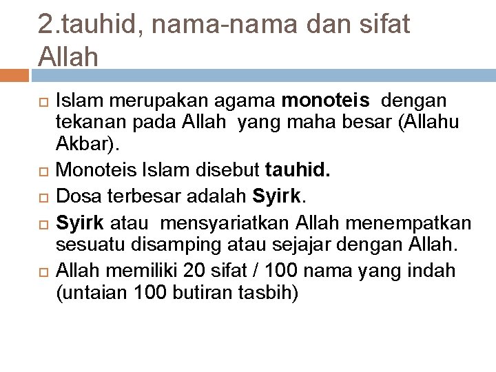 2. tauhid, nama-nama dan sifat Allah Islam merupakan agama monoteis dengan tekanan pada Allah