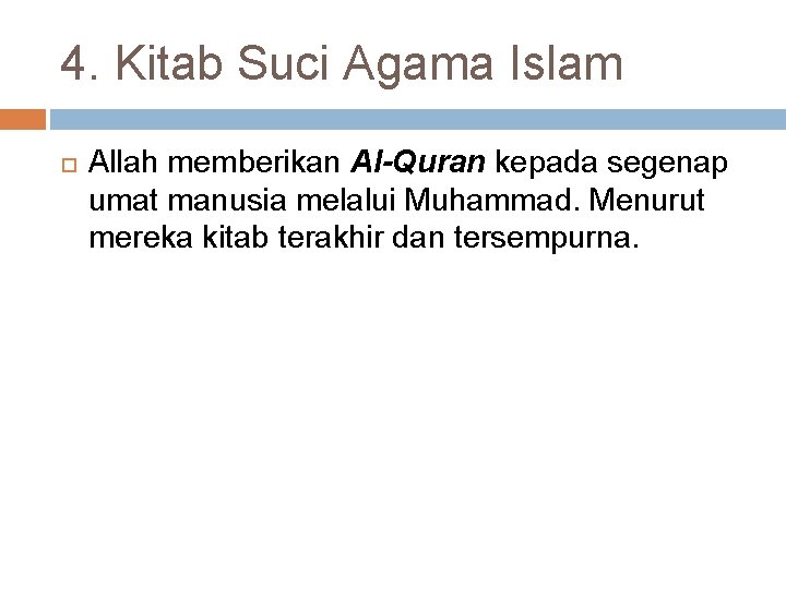 4. Kitab Suci Agama Islam Allah memberikan Al-Quran kepada segenap umat manusia melalui Muhammad.