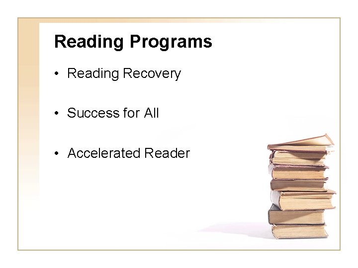 Reading Programs • Reading Recovery • Success for All • Accelerated Reader 