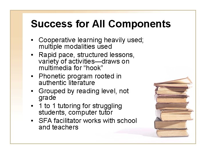 Success for All Components • Cooperative learning heavily used; multiple modalities used • Rapid