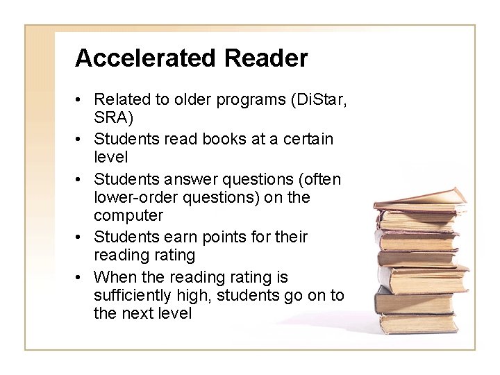 Accelerated Reader • Related to older programs (Di. Star, SRA) • Students read books