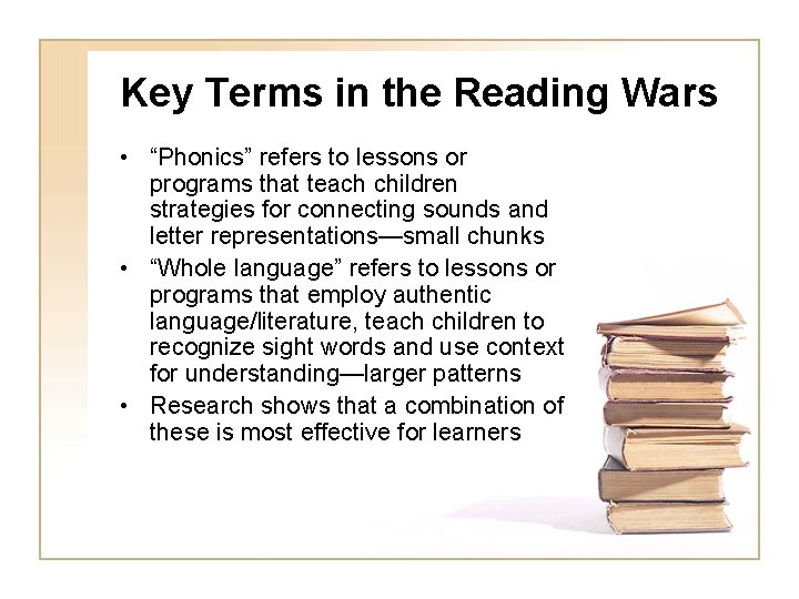 Key Terms in the Reading Wars • “Phonics” refers to lessons or programs that