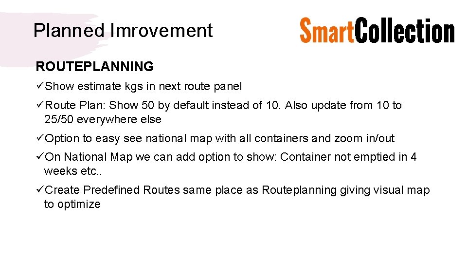 Planned Imrovement ROUTEPLANNING üShow estimate kgs in next route panel üRoute Plan: Show 50