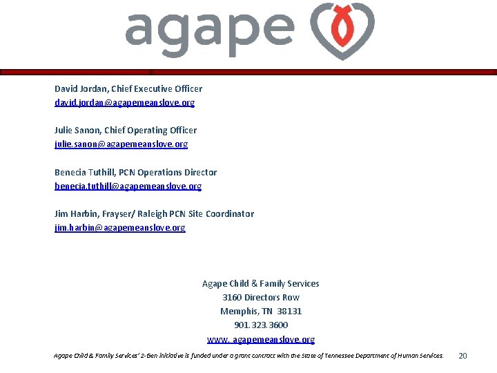 David Jordan, Chief Executive Officer david. jordan@agapemeanslove. org Julie Sanon, Chief Operating Officer julie.