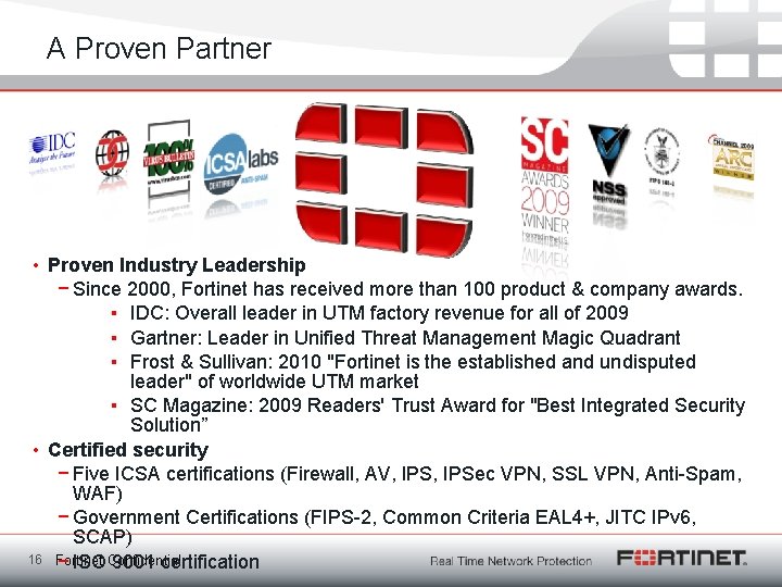 A Proven Partner • Proven Industry Leadership − Since 2000, Fortinet has received more