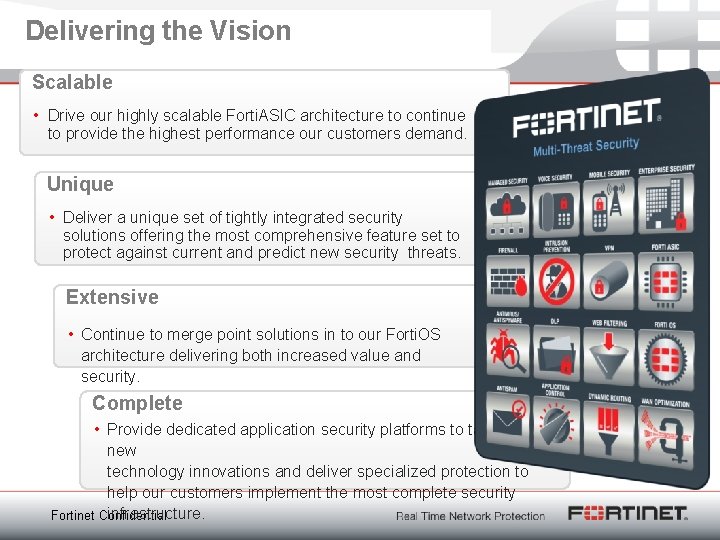 Delivering the Vision Scalable • Drive our highly scalable Forti. ASIC architecture to continue