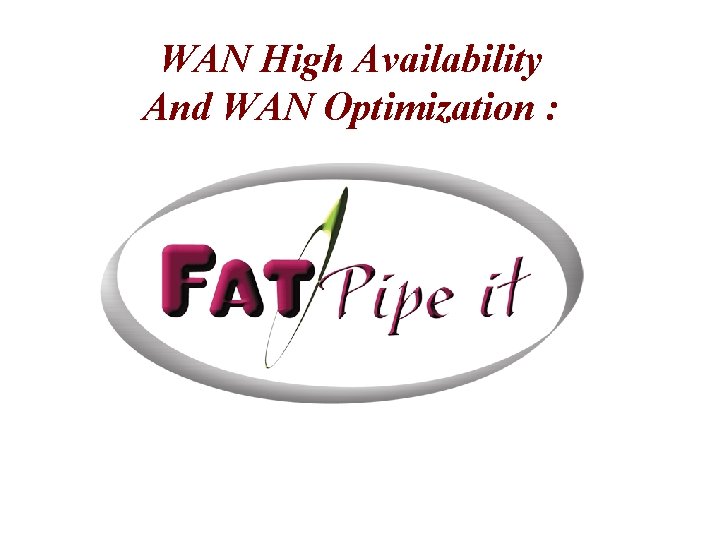 WAN High Availability And WAN Optimization : 
