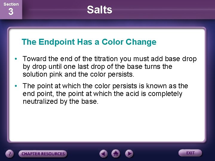 Section 3 Salts The Endpoint Has a Color Change • Toward the end of