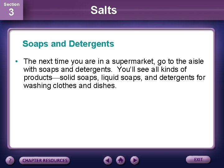 Section 3 Salts Soaps and Detergents • The next time you are in a