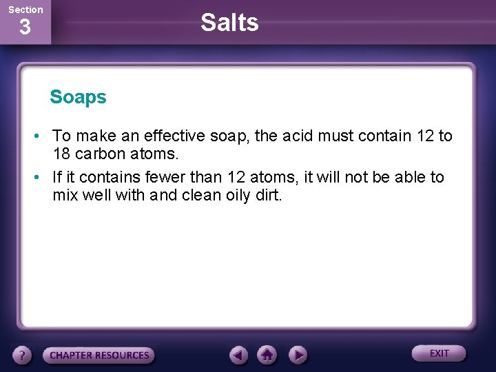 Section Salts 3 Soaps • To make an effective soap, the acid must contain