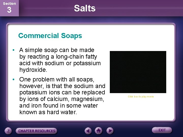 Section 3 Salts Commercial Soaps • A simple soap can be made by reacting