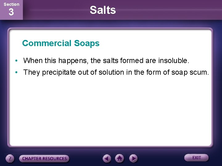 Section 3 Salts Commercial Soaps • When this happens, the salts formed are insoluble.