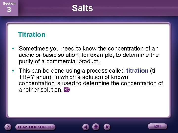 Section Salts 3 Titration • Sometimes you need to know the concentration of an