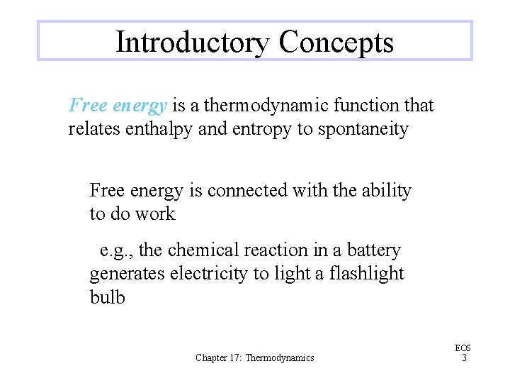 Introductory Concepts Free energy is a thermodynamic function that relates enthalpy and entropy to