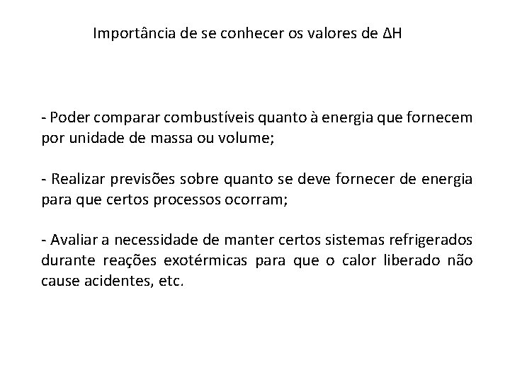 Importância de se conhecer os valores de ∆H - Poder comparar combustíveis quanto à