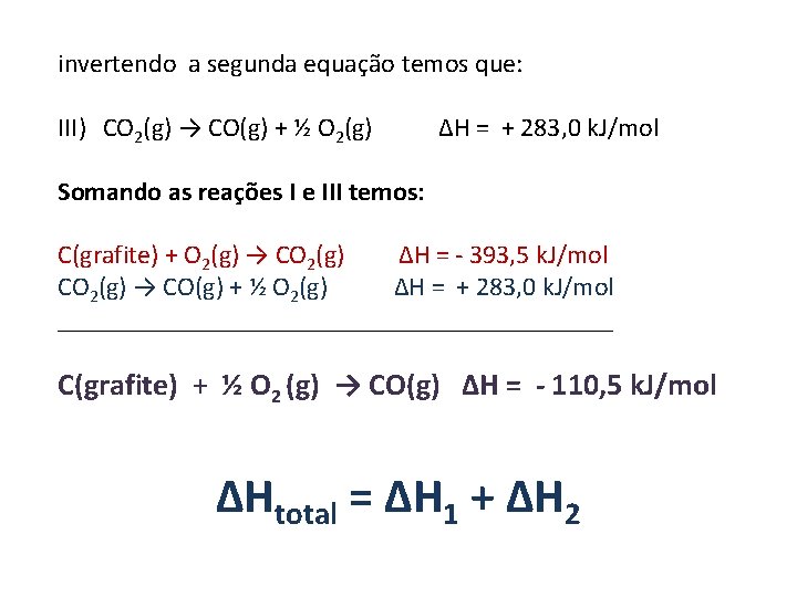 invertendo a segunda equação temos que: III) CO 2(g) → CO(g) + ½ O