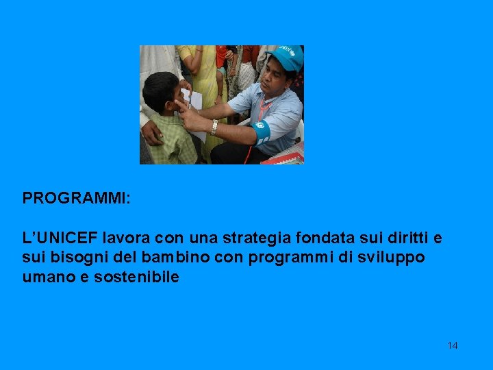 PROGRAMMI: L’UNICEF lavora con una strategia fondata sui diritti e sui bisogni del bambino