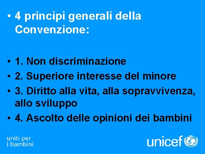  • 4 principi generali della Convenzione: • 1. Non discriminazione • 2. Superiore
