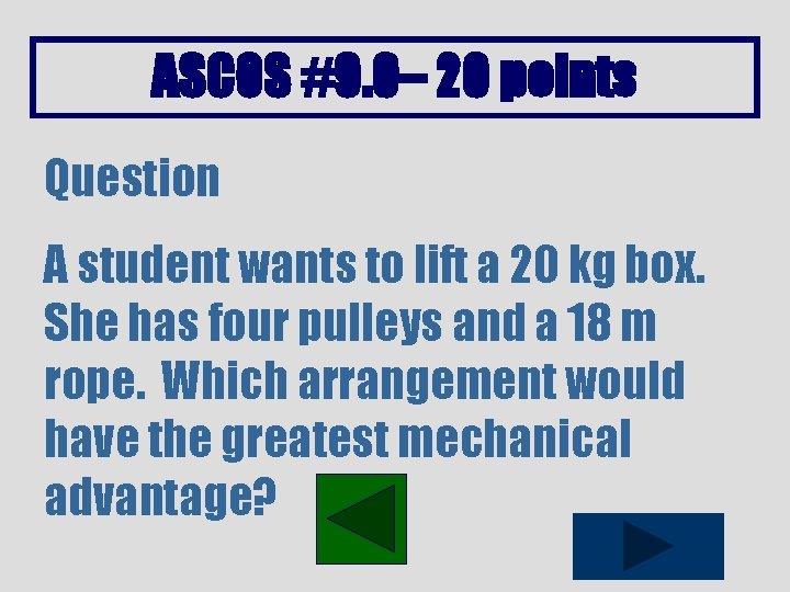 ASCOS #9. 0– 20 points Question A student wants to lift a 20 kg