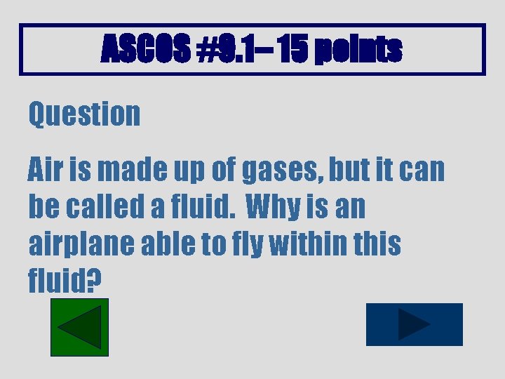 ASCOS #9. 1– 15 points Question Air is made up of gases, but it