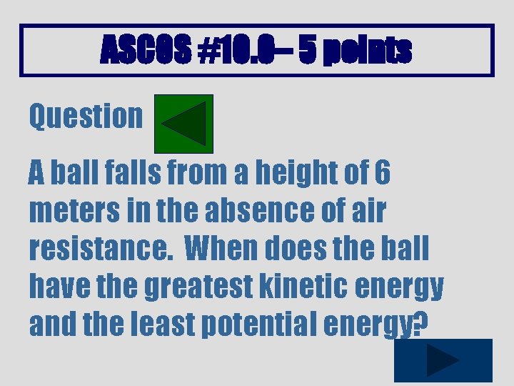 ASCOS #10. 0– 5 points Question A ball falls from a height of 6