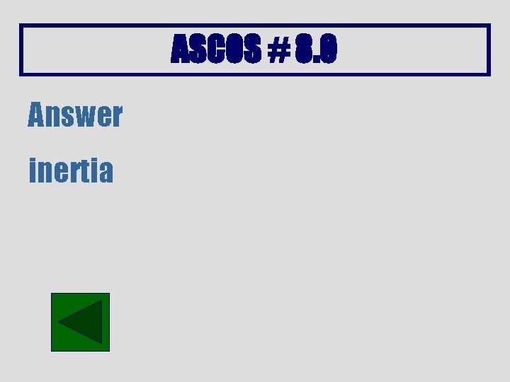 ASCOS # 8. 0 Answer inertia 