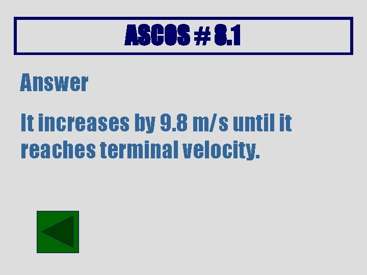 ASCOS # 8. 1 Answer It increases by 9. 8 m/s until it reaches