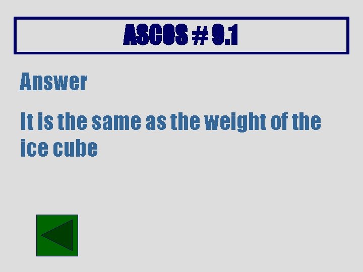ASCOS # 9. 1 Answer It is the same as the weight of the