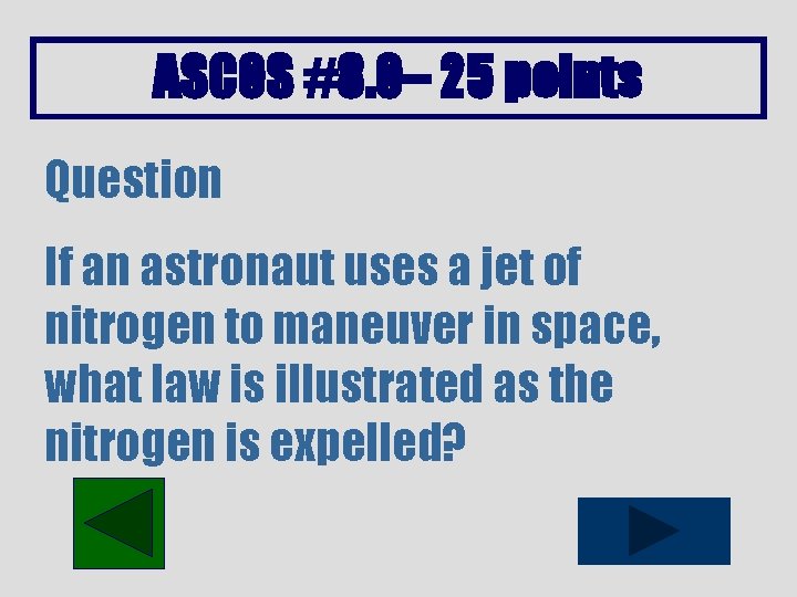 ASCOS #8. 0– 25 points Question If an astronaut uses a jet of nitrogen