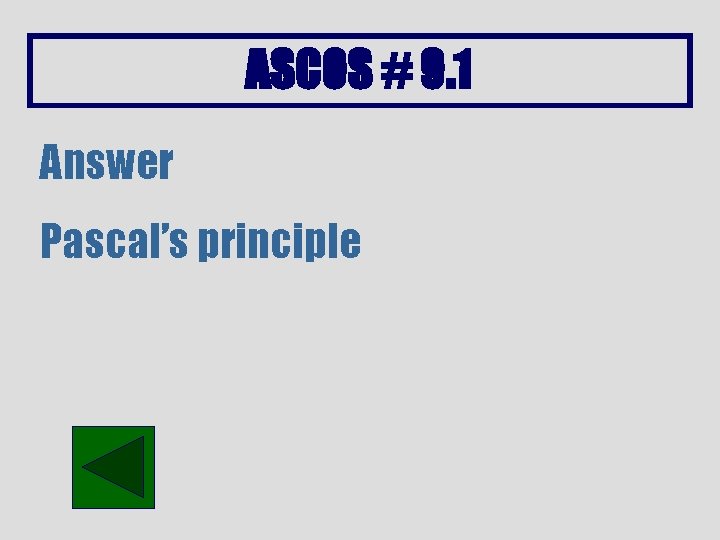 ASCOS # 9. 1 Answer Pascal’s principle 