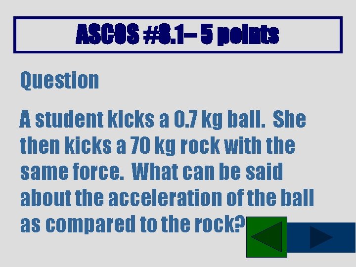 ASCOS #8. 1– 5 points Question A student kicks a 0. 7 kg ball.