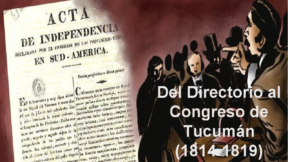 Del Directorio al Congreso de Tucumán (1814 -1819) 