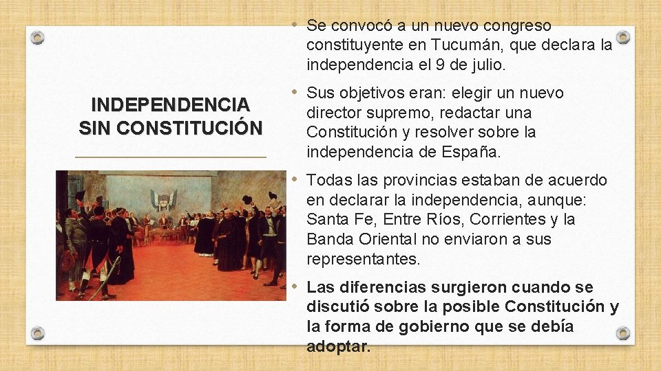  • Se convocó a un nuevo congreso constituyente en Tucumán, que declara la