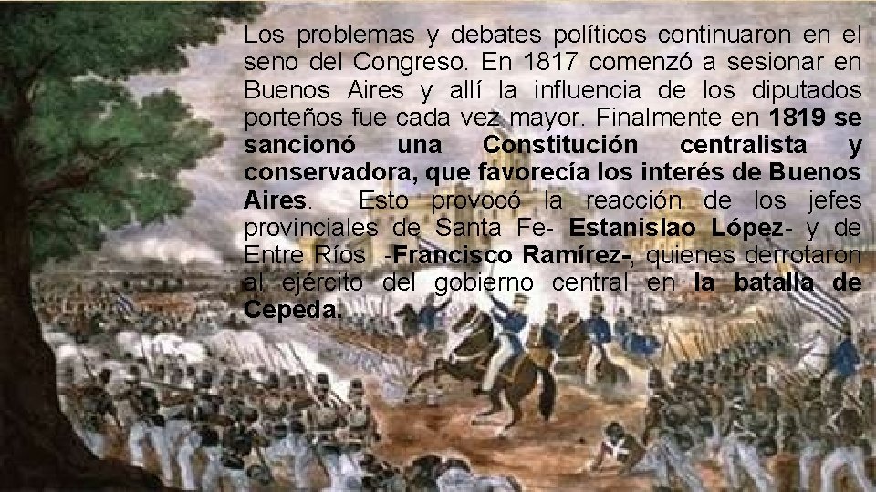 Los problemas y debates políticos continuaron en el seno del Congreso. En 1817 comenzó
