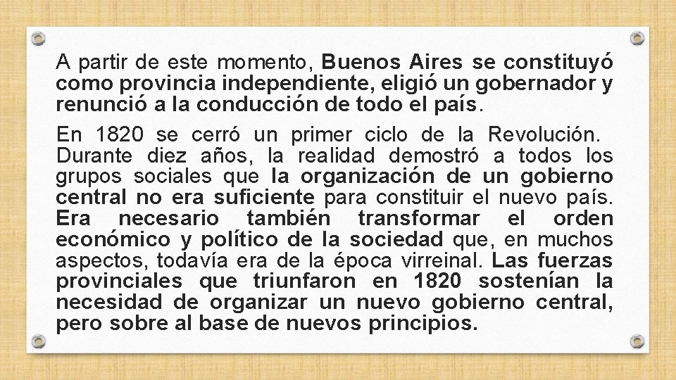 A partir de este momento, Buenos Aires se constituyó como provincia independiente, eligió un