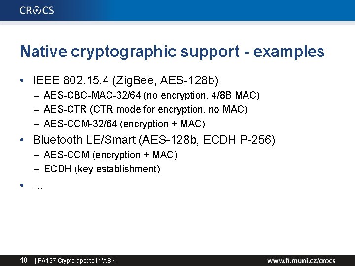 Native cryptographic support - examples • IEEE 802. 15. 4 (Zig. Bee, AES-128 b)