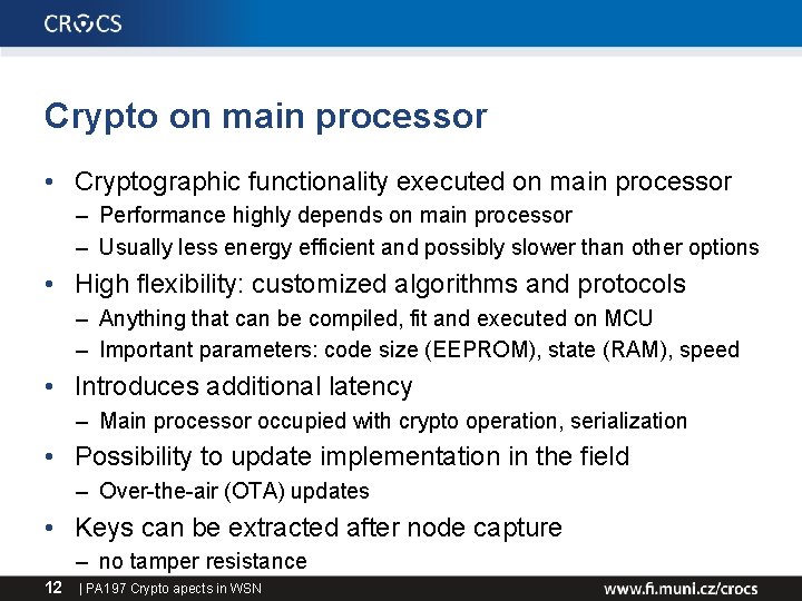 Crypto on main processor • Cryptographic functionality executed on main processor – Performance highly