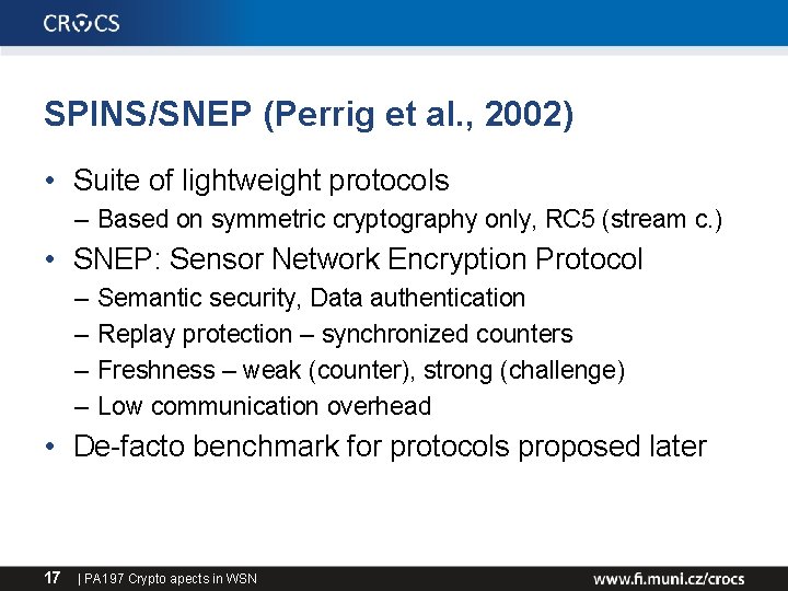 SPINS/SNEP (Perrig et al. , 2002) • Suite of lightweight protocols – Based on