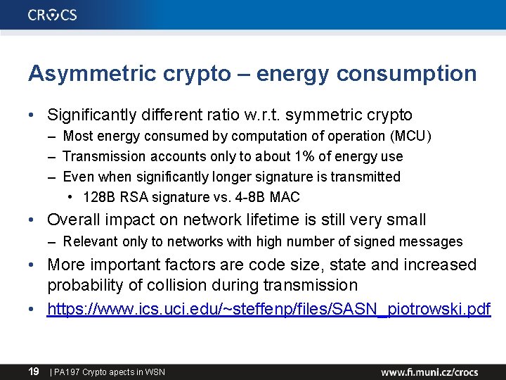 Asymmetric crypto – energy consumption • Significantly different ratio w. r. t. symmetric crypto
