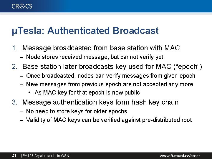 μTesla: Authenticated Broadcast 1. Message broadcasted from base station with MAC – Node stores