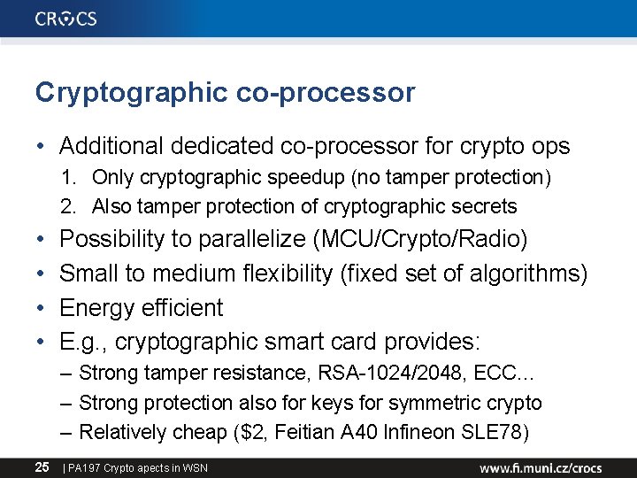 Cryptographic co-processor • Additional dedicated co-processor for crypto ops 1. Only cryptographic speedup (no