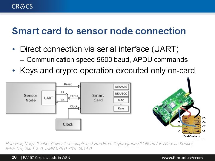 Smart card to sensor node connection • Direct connection via serial interface (UART) –