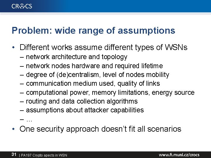 Problem: wide range of assumptions • Different works assume different types of WSNs –